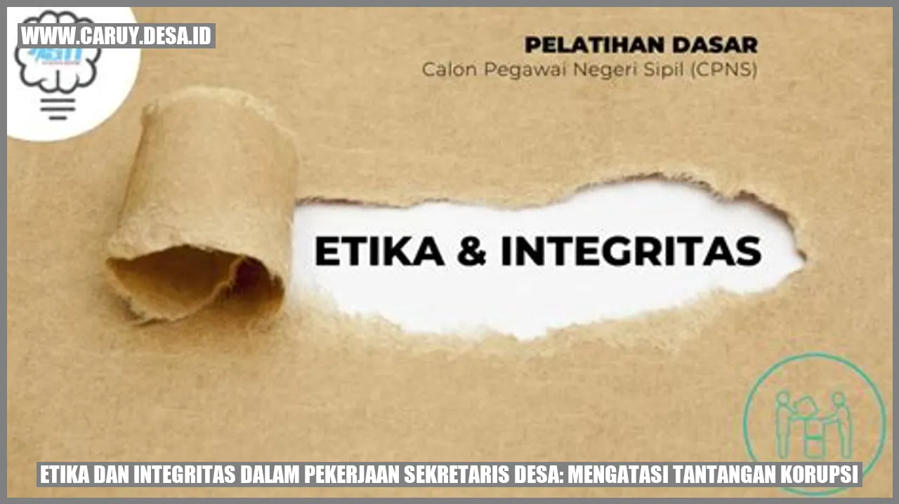 Etika dan Integritas dalam Pekerjaan Sekretaris Desa: Mengatasi Tantangan Korupsi