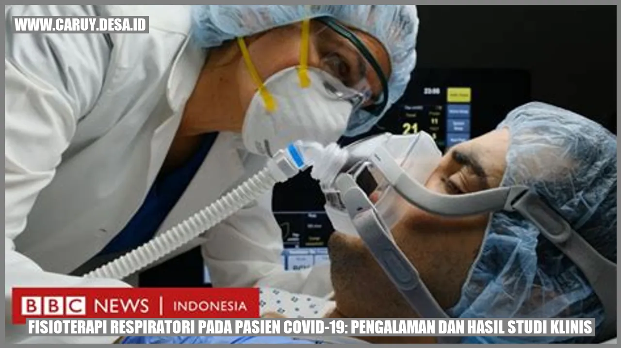 Fisioterapi Respiratori pada Pasien COVID-19: Pengalaman dan Hasil Studi Klinis