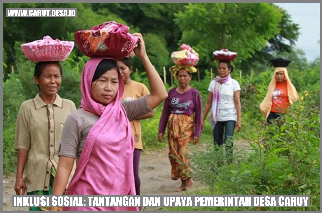 Inklusi Sosial: Tantangan dan Upaya Pemerintah Desa caruy