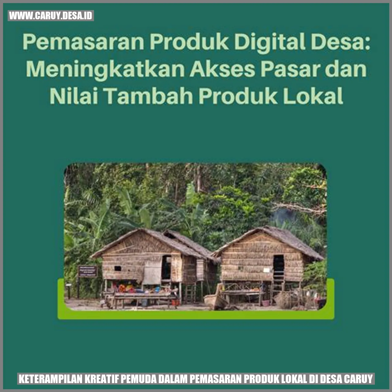 Keterampilan Kreatif Pemuda dalam Pemasaran Produk Lokal di Desa Caruy