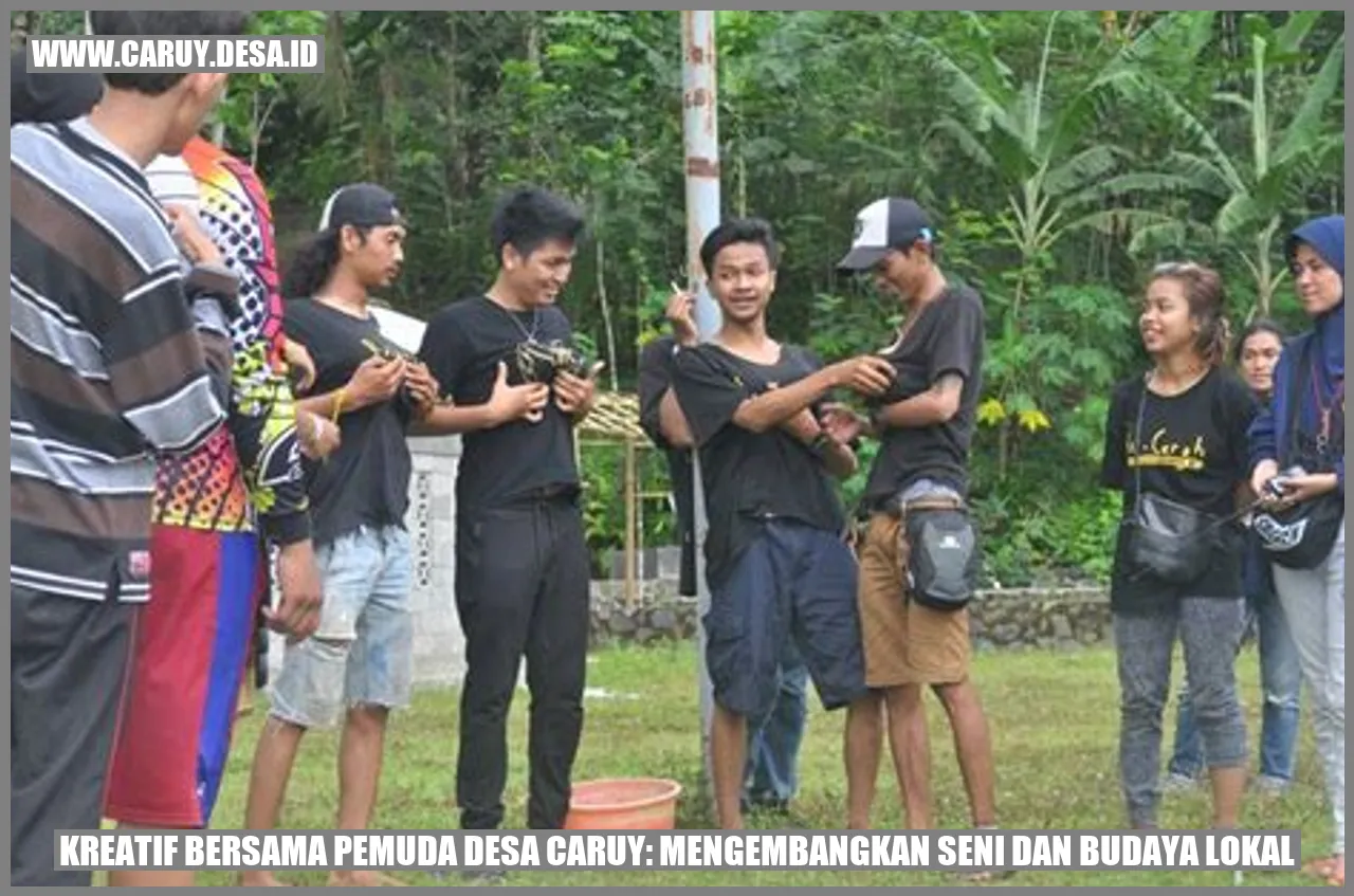 Kreatif Bersama Pemuda Desa caruy: Mengembangkan Seni dan Budaya Lokal