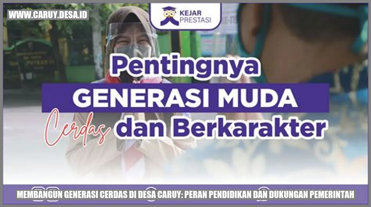 Membangun Generasi Cerdas di Desa Caruy: Peran Pendidikan dan Dukungan Pemerintah
