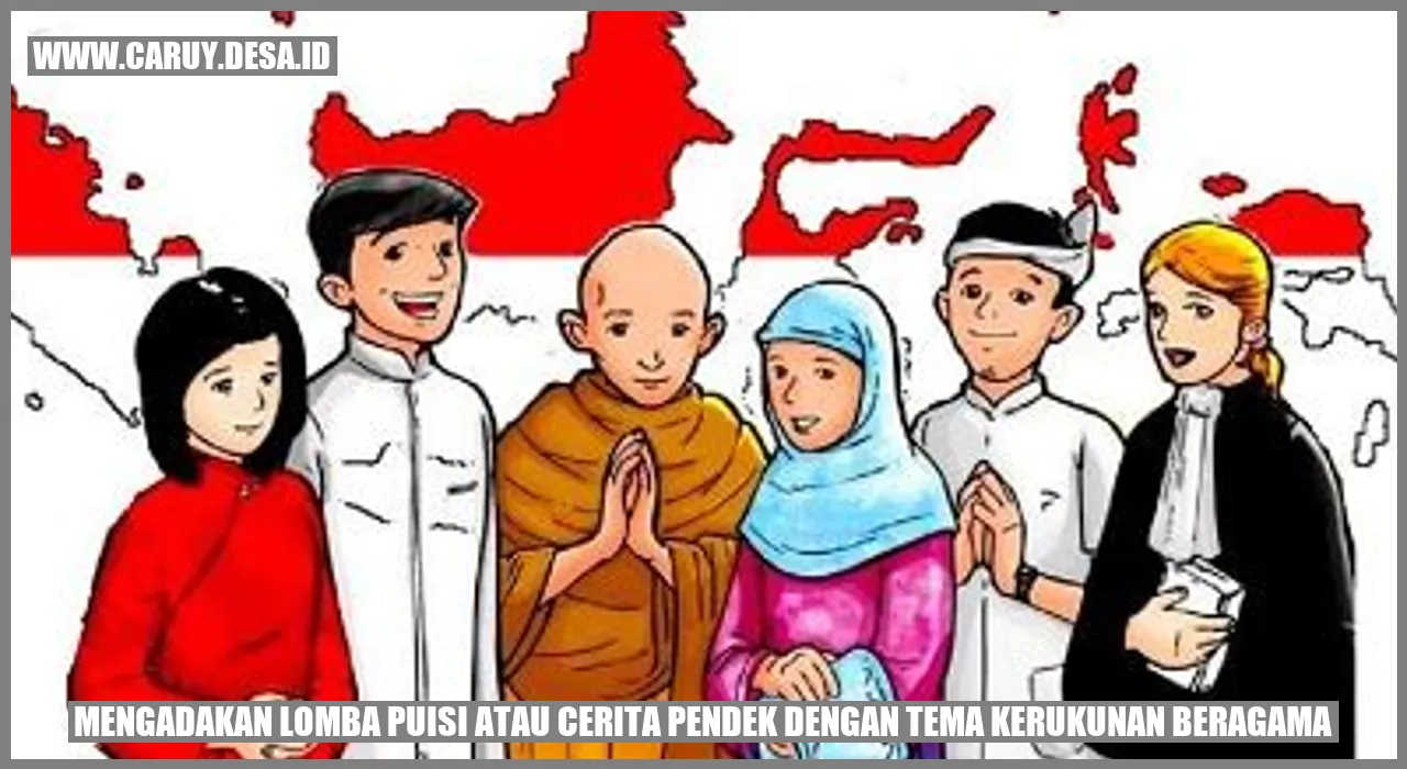 Mengadakan lomba puisi atau cerita pendek dengan tema kerukunan beragama