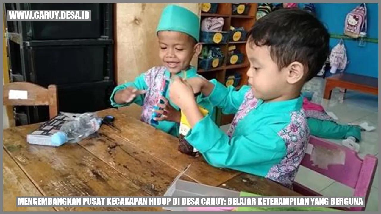 Mengembangkan Pusat Kecakapan Hidup di Desa Caruy