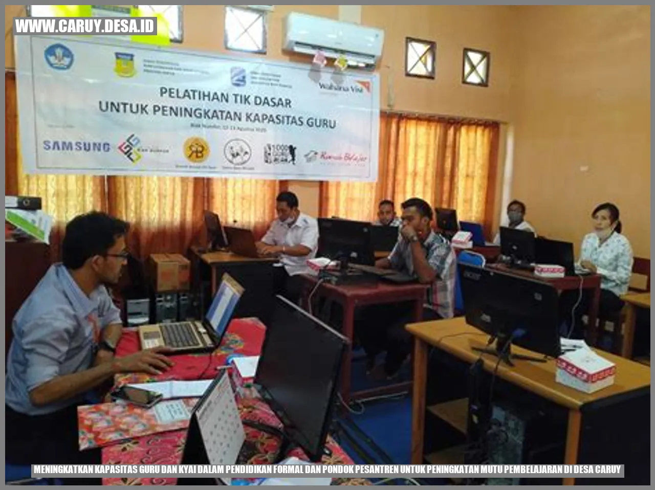 Meningkatkan Kapasitas Guru dan Kyai dalam Pendidikan Formal dan Pondok Pesantren untuk Peningkatan Mutu Pembelajaran di Desa Caruy