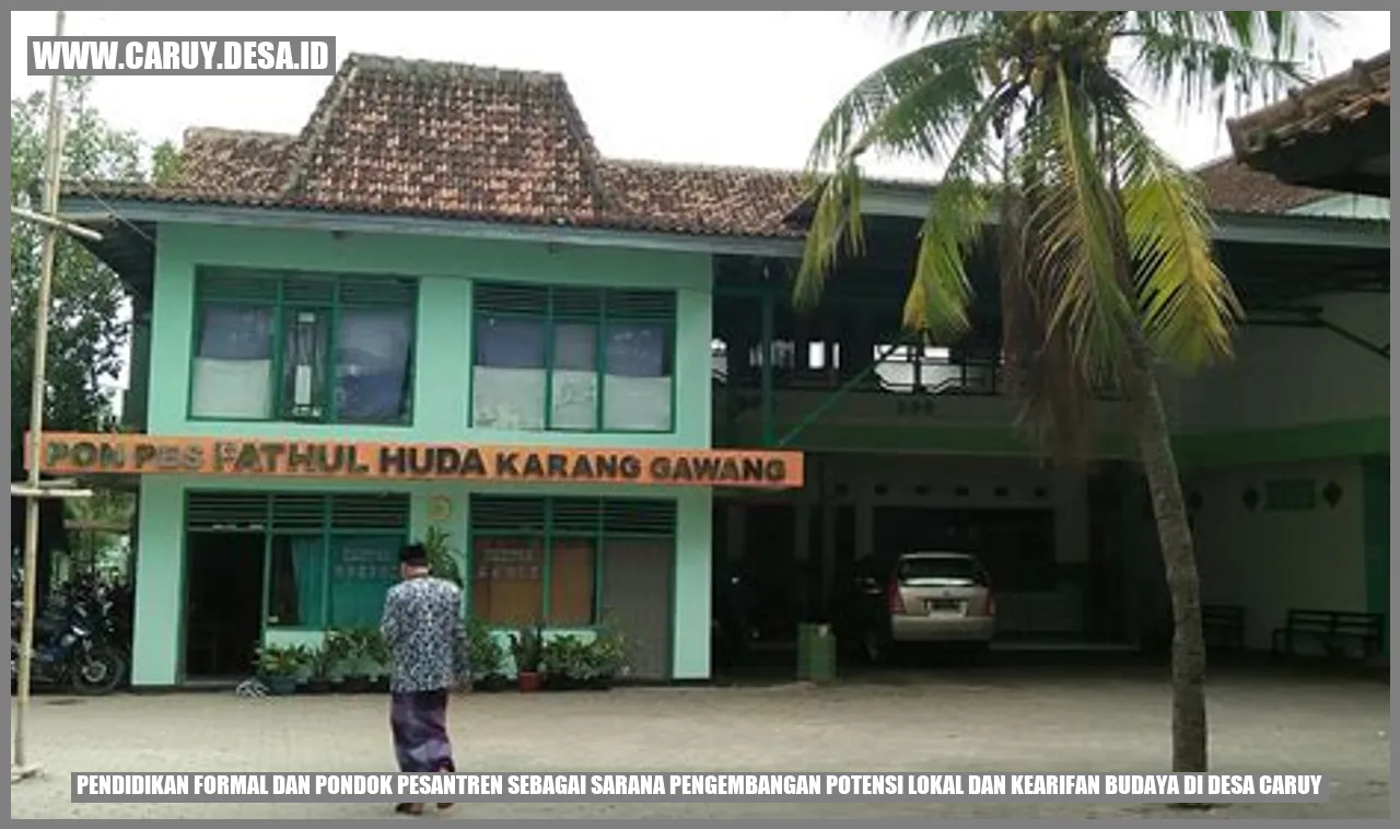 Pendidikan Formal dan Pondok Pesantren sebagai Sarana Pengembangan Potensi Lokal dan Kearifan Budaya di Desa caruy