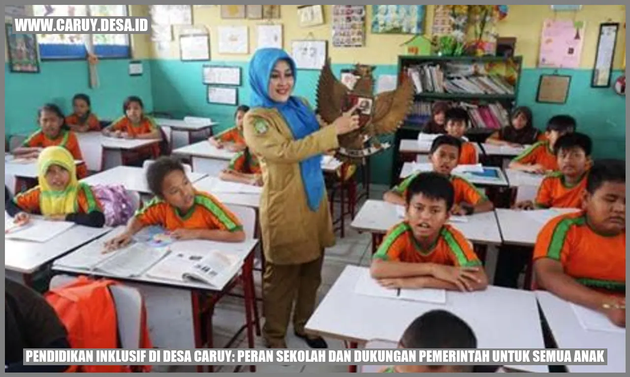 Pendidikan Inklusif di Desa Caruy: Peran Sekolah dan Dukungan Pemerintah untuk Semua Anak