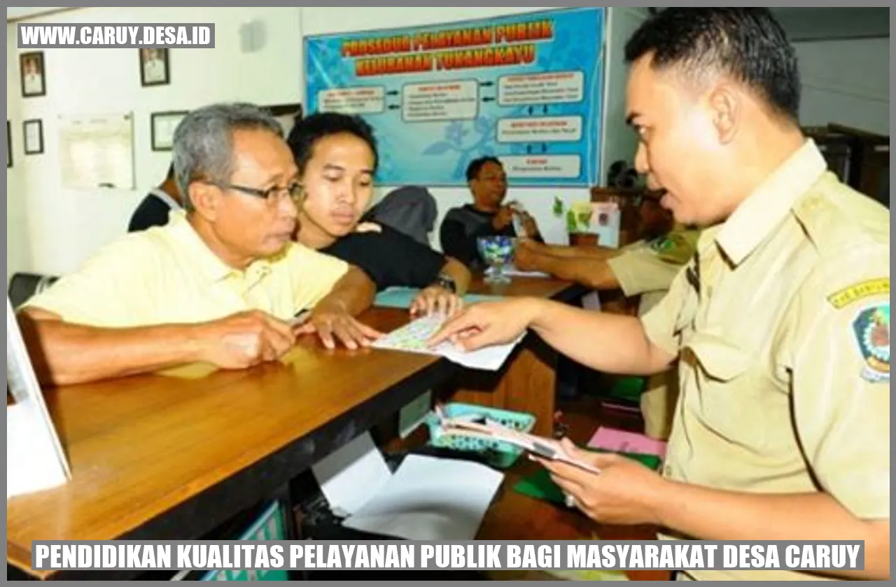 Pendidikan Kualitas Pelayanan Publik bagi Masyarakat Desa Caruy