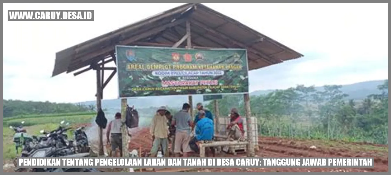 Pendidikan tentang Pengelolaan Lahan dan Tanah di Desa Caruy