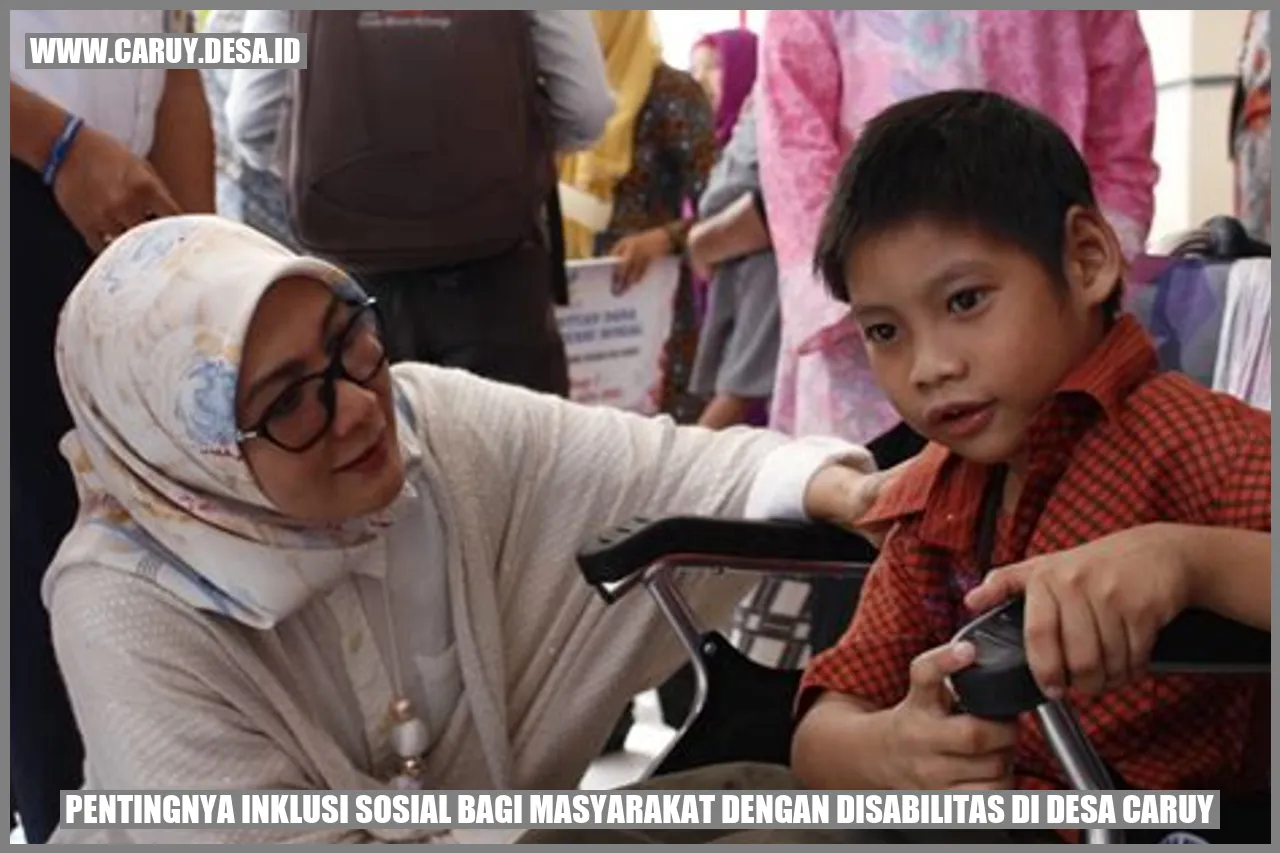 Pentingnya Inklusi Sosial di Desa Caruy