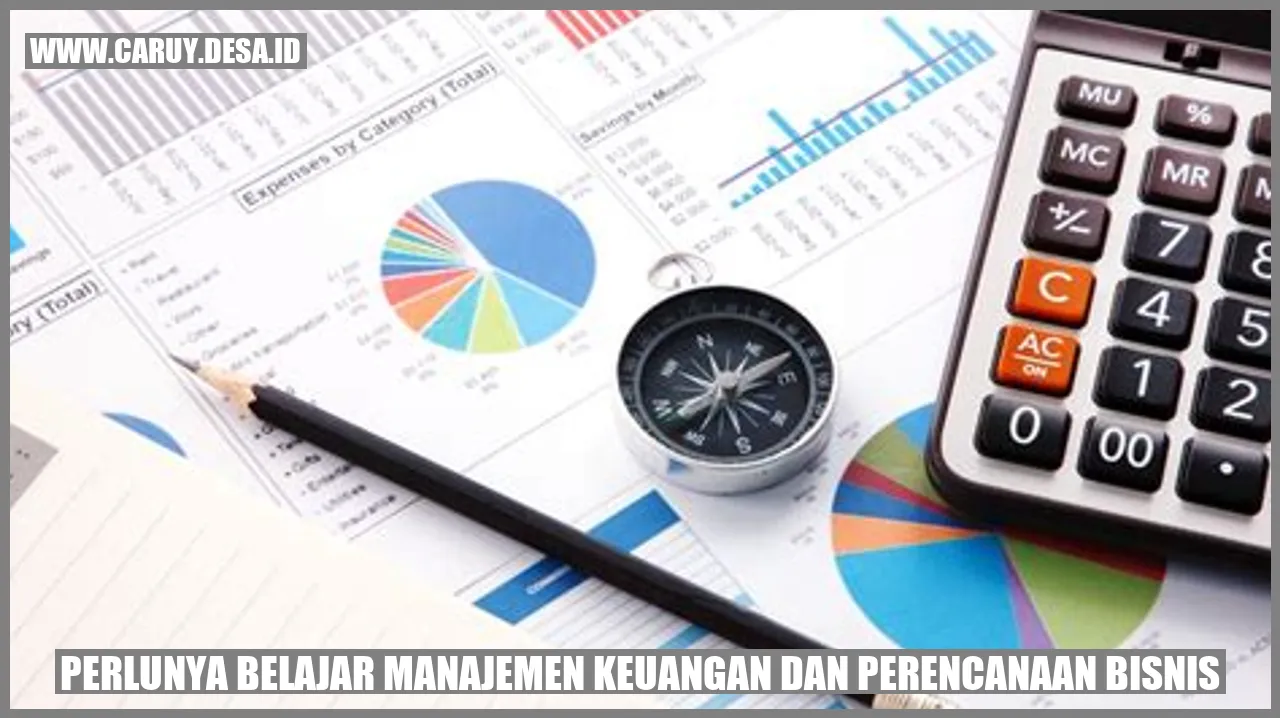 Perlunya belajar Manajemen Keuangan dan Perencanaan Bisnis