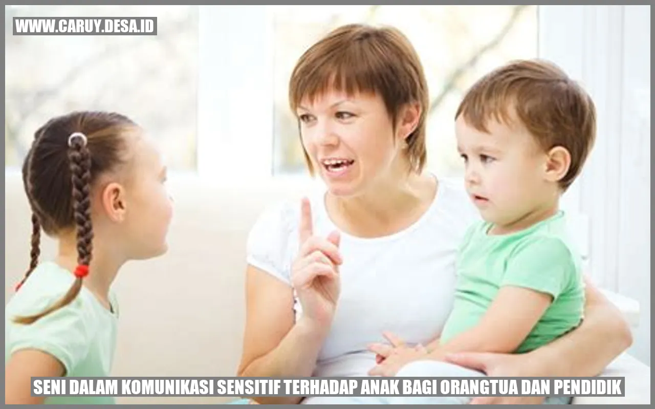 Seni dalam Komunikasi Sensitif terhadap Anak bagi Orangtua dan Pendidik