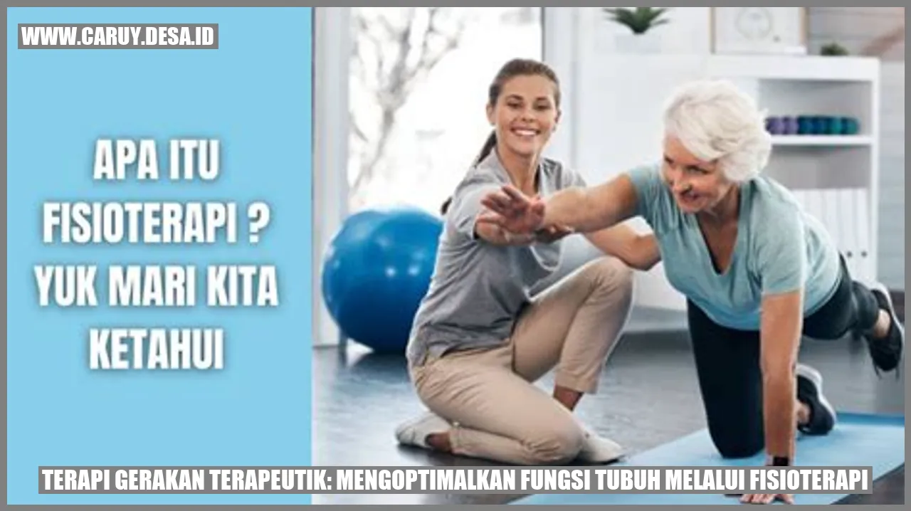 Terapi Gerakan Terapeutik: Mengoptimalkan Fungsi Tubuh Melalui Fisioterapi