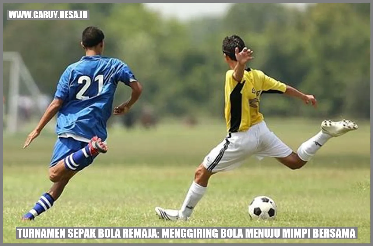Turnamen Sepak Bola Remaja: Menggiring Bola Menuju Mimpi Bersama